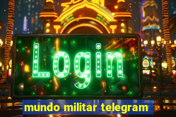 mundo militar telegram